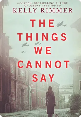 Book cover: The Things We Cannot Say by Kelly Rimmer